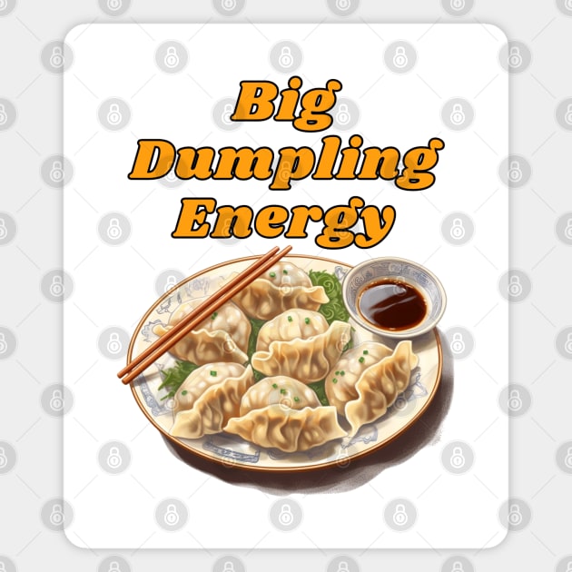 Big Dumpling Energy, BDE Food Joke Magnet by AZNSnackShop